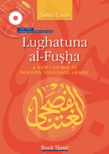 Lughatuna Al-Fusha : A New Course in Modern Standard Arabic: Book Three, Paperback / softback Book Lughatuna Al-Fusha : A New Course in Modern Standard Arabic: Book Three, Paperback / softback Book
