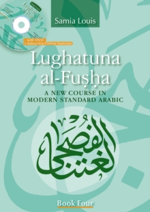 Lughatuna Al-Fusha: Book 4 : A New Course in Modern Standard Arabic