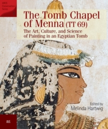 The Tomb Chapel of Menna : The Art, Culture and Science of Painting in an Egyptian Tomb, Hardback Book The Tomb Chapel of Menna : The Art, Culture and Science of Painting in an Egyptian Tomb, Hardback Book