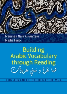 Building Arabic Vocabulary Through Reading : For Advanced Students of MSA, Paperback Book Building Arabic Vocabulary Through Reading : For Advanced Students of MSA, Paperback Book