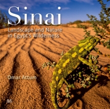 Sinai: Landscape and Nature in Egypt's Wilderness, Hardback Book Sinai: Landscape and Nature in Egypt's Wilderness, Hardback Book