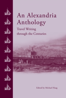 An Alexandria Anthology : Travel Writing Through the Centuries