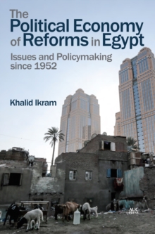 The Political Economy of Reforms in Egypt : Issues and Policymaking since 1952, Hardback Book The Political Economy of Reforms in Egypt : Issues and Policymaking since 1952, Hardback Book