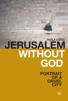 Jerusalem Without God : Portrait of a Cruel City, Paperback / softback Book Jerusalem Without God : Portrait of a Cruel City, Paperback / softback Book