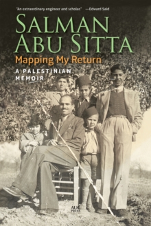 Mapping My Return : A Palestinian Memoir