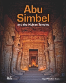 Abu Simbel and the Nubian Temples : A New Traveler's Companion