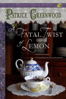 Fatal Twist of Lemon : Wisteria Tearoom Mysteries, #1