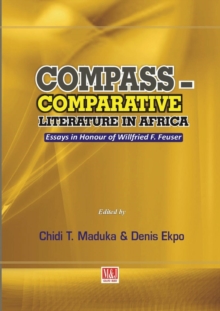 Compass - Comparative Literature in Africa : Essays in Honour of Willfried F. Feuser