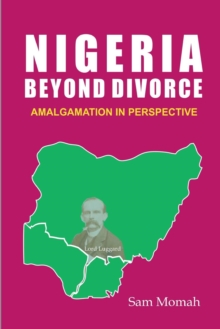 Nigeria Beyond Divorce : Amalgamation in Perspective