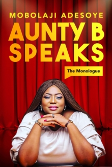 Aunty B Speaks: The Monologue