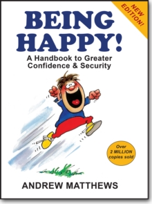 Being Happy! : A Handbook to Greater Confidence and Security