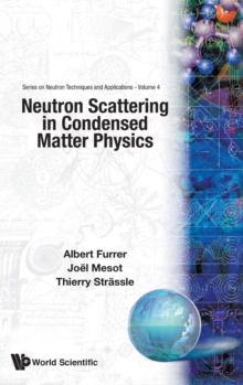 Neutron Scattering In Condensed Matter Physics, Hardback Book Neutron Scattering In Condensed Matter Physics, Hardback Book