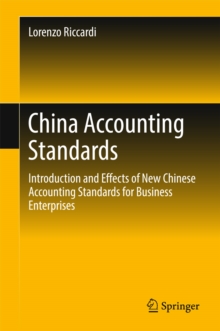 China Accounting Standards : Introduction and Effects of New Chinese Accounting Standards for Business Enterprises