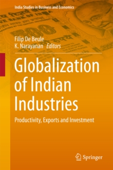 Globalization of Indian Industries : Productivity, Exports and Investment