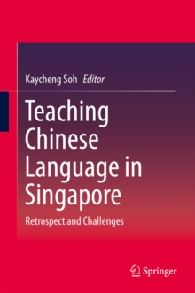 Teaching Chinese Language in Singapore : Retrospect and Challenges