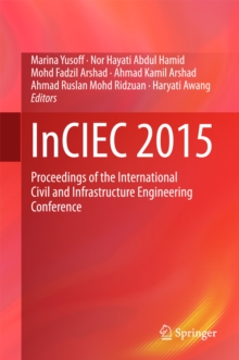 InCIEC 2015 : Proceedings of the International Civil and Infrastructure Engineering Conference