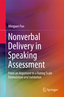 Nonverbal Delivery in Speaking Assessment : From An Argument to A Rating Scale Formulation and Validation