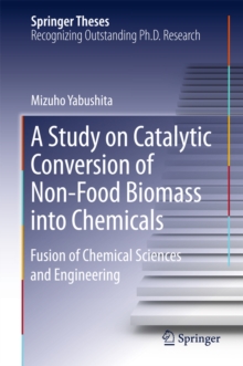 A Study on Catalytic Conversion of Non-Food Biomass into Chemicals : Fusion of Chemical Sciences and Engineering