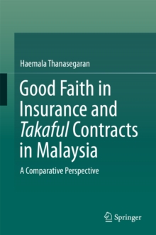 Good Faith in Insurance and Takaful Contracts in Malaysia : A Comparative Perspective