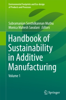 Handbook of Sustainability in Additive Manufacturing : Volume 1