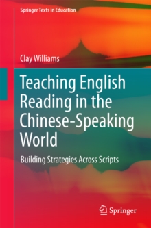 Teaching English Reading in the Chinese-Speaking World : Building Strategies Across Scripts