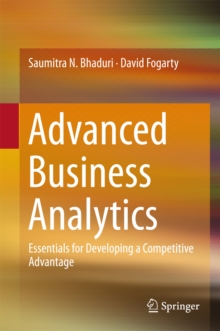 Advanced Business Analytics : Essentials for Developing a Competitive Advantage