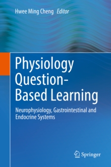 Physiology Question-Based Learning : Neurophysiology, Gastrointestinal and Endocrine Systems