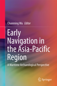 Early Navigation in the Asia-Pacific Region : A Maritime Archaeological Perspective