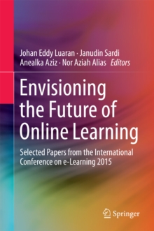 Envisioning the Future of Online Learning : Selected Papers from the International Conference on e-Learning 2015