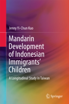 Mandarin Development of Indonesian Immigrants' Children : A Longitudinal Study in Taiwan