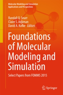 Foundations of Molecular Modeling and Simulation : Select Papers from FOMMS 2015