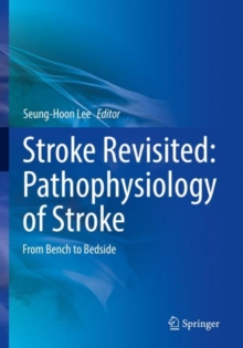 Stroke Revisited: Pathophysiology of Stroke : From Bench to Bedside