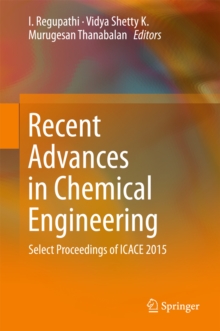 Recent Advances in Chemical Engineering : Select Proceedings of ICACE 2015