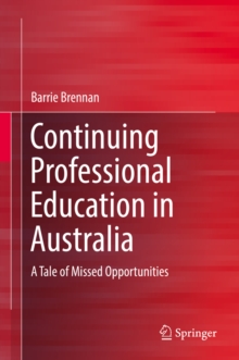 Continuing Professional Education in Australia : A Tale of Missed Opportunities