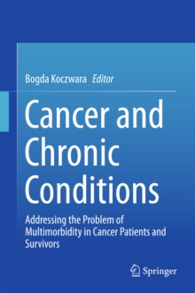 Cancer and Chronic Conditions : Addressing the Problem of Multimorbidity in Cancer Patients and Survivors