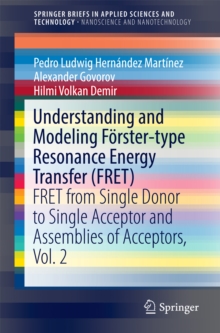 Understanding and Modeling Forster-type Resonance Energy Transfer (FRET) : FRET from Single Donor to Single Acceptor and Assemblies of Acceptors, Vol. 2