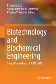 Biotechnology and Biochemical Engineering : Select Proceedings of ICACE 2015