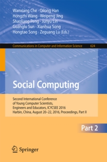 Social Computing : Second International Conference of Young Computer Scientists, Engineers and Educators, ICYCSEE 2016, Harbin, China, August 20-22, 2016, Proceedings, Part II