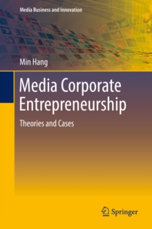 Media Corporate Entrepreneurship : Theories and Cases