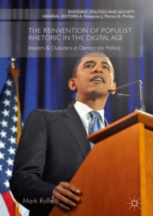 The Reinvention of Populist Rhetoric in The Digital Age : Insiders & Outsiders in Democratic Politics