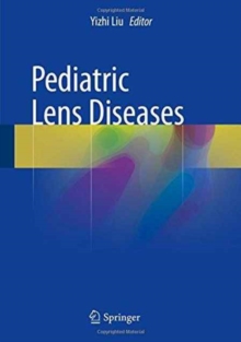 Pediatric Lens Diseases, Hardback Book Pediatric Lens Diseases, Hardback Book