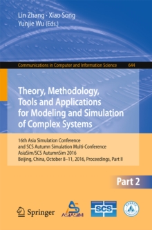 Theory, Methodology, Tools and Applications for Modeling and Simulation of Complex Systems : 16th Asia Simulation Conference and SCS Autumn Simulation Multi-Conference, AsiaSim/SCS AutumnSim 2016, Bei