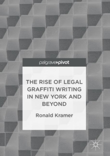 The Rise of Legal Graffiti Writing in New York and Beyond, Hardback Book The Rise of Legal Graffiti Writing in New York and Beyond, Hardback Book