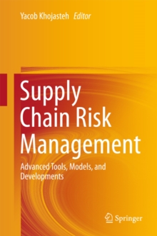 Supply Chain Risk Management : Advanced Tools, Models, and Developments