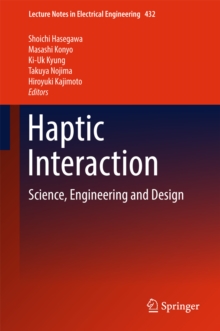 Haptic Interaction : Science, Engineering and Design