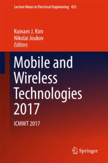 Mobile and Wireless Technologies 2017 : ICMWT 2017