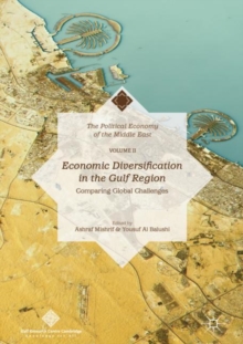 Economic Diversification in the Gulf Region, Volume II : Comparing Global Challenges, Hardback Book Economic Diversification in the Gulf Region, Volume II : Comparing Global Challenges, Hardback Book
