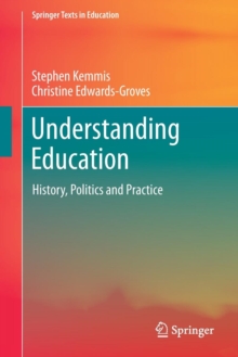 Understanding Education : History, Politics and Practice, Paperback / softback Book Understanding Education : History, Politics and Practice, Paperback / softback Book