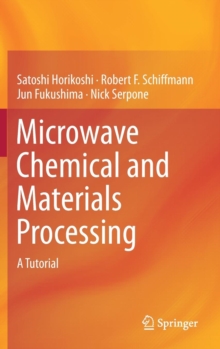 Microwave Chemical and Materials Processing : A Tutorial