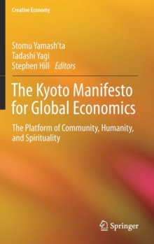 The Kyoto Manifesto for Global Economics : The Platform of Community, Humanity, and Spirituality